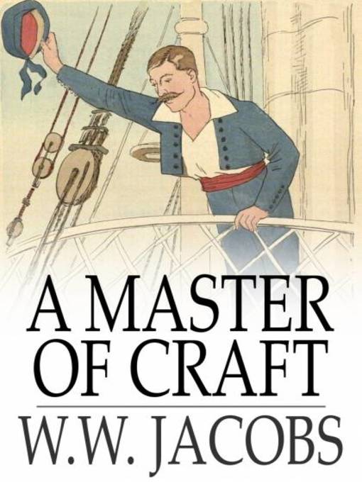 Title details for A Master of Craft by W. W. Jacobs - Available